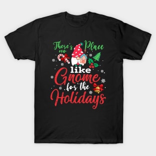 These's no Place like Gnome for the Holiday for Christmas T-Shirt T-Shirt